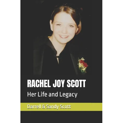 Rachel Joy Scott: Her Life and Legacy