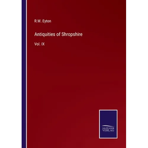 Antiquities of Shropshire: Vol. IX