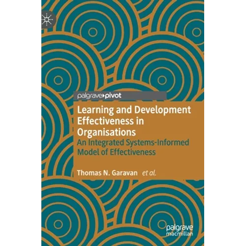 Learning and Development Effectiveness in Organisations: An Integrated Systems-Informed Model of Effectiveness