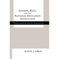 Gender, Race and the National Education Association: Professionalism and its Limitations