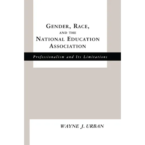 Gender, Race and the National Education Association: Professionalism and its Limitations