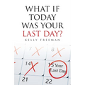 What If Today Was Your Last Day?