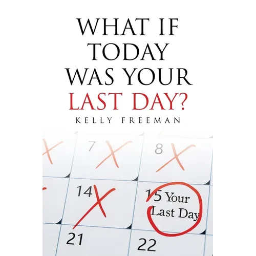 What If Today Was Your Last Day?