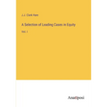 A Selection of Leading Cases in Equity: Vol. I