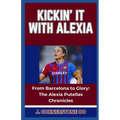 Kickin' It with Alexia: "From Barcelona to Glory: The Alexia Putellas Chronicles"