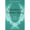 Creation of Positive Living: Angelic Request Therapy