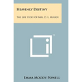 Heavenly Destiny: The Life Story Of Mrs. D. L. Moody