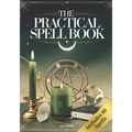 The Practical Spell Book: A Comprehensive Step-by-Step Guide of Spells & Potions for Every Need and Intention for Witches
