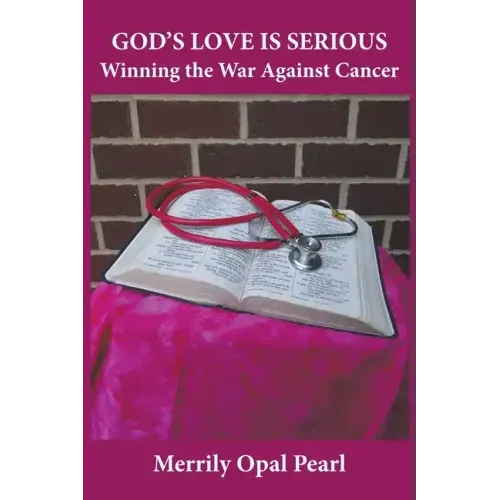 God's Love is Serious: Winning the War Against Cancer
