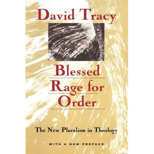 Blessed Rage for Order: The New Pluralism in Theology