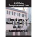 The Story of South Carolina In 100 Landmarks