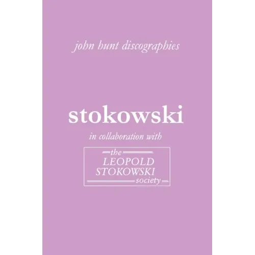 Leopold Stokowski. Second Edition of the Discography. [2006].
