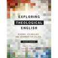 Exploring Theological English: Reading, Vocabulary, and Grammar for ESL/EFL