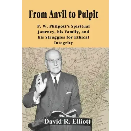 From Anvil to Pulpit: P.W. Philpott's Spiritual Journey, his Family, and his Struggles for Ethical Integrity