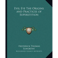 Evil Eye The Origins and Practices of Superstition
