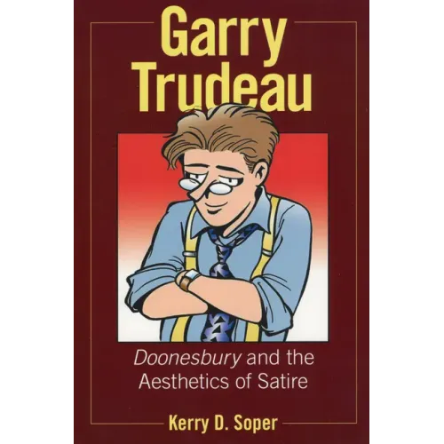 Garry Trudeau: Doonesbury and the Aesthetics of Satire
