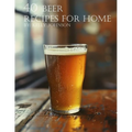 40 Beer Recipes for Home
