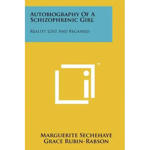 Autobiography Of A Schizophrenic Girl: Reality Lost And Regained