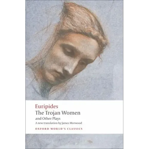 The Trojan Women and Other Plays