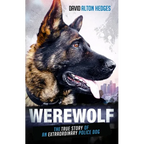 Werewolf: The True Story of an Extraordinary Police Dog - Paperback