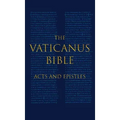 The Vaticanus Bible: ACTS AND EPISTLES: A Modified Pseudofacsimile of Acts-Hebrews 9:14 as found in the Greek New Testament of Codex Vaticanus (Vat.gr