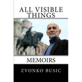All Visible Things: Memoirs