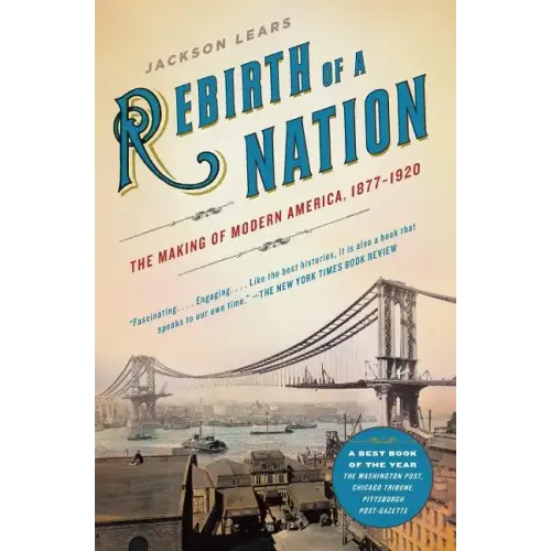 Rebirth of a Nation: The Making of Modern America, 1877-1920