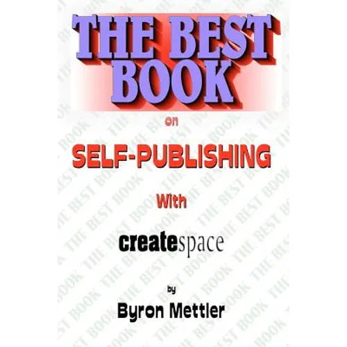 Self-Publishing With CreateSpace: The Best Book on Self-Publishing with CreateSpace