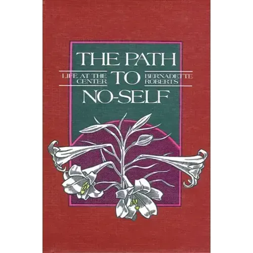 The Path to No-Self: Life at the Center