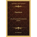 Napoleon: His Army And His Generals (1854)