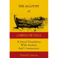 The Account of Cabeza de Vaca: A Literal Translation with Analysis and Commentary