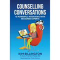 Counselling Conversations: 10 Powerful Interviews with Seasoned Experts