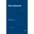 Tokyo Cyberpunk: Posthumanism in Japanese Visual Culture