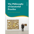 The Philosophy of Curatorial Practice: Between Work and World