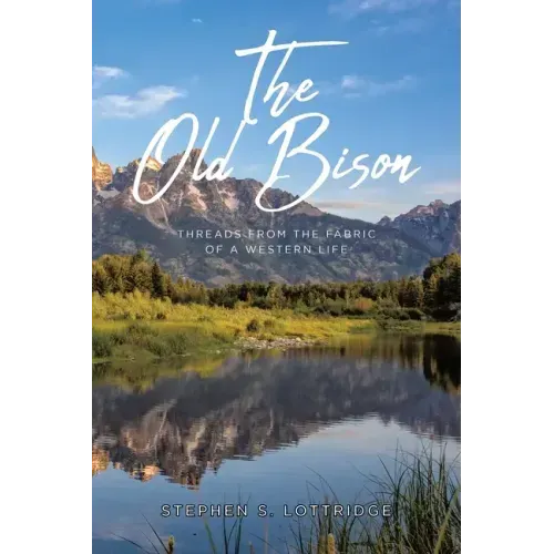 The Old Bison: Threads from the Fabric of a Western Life