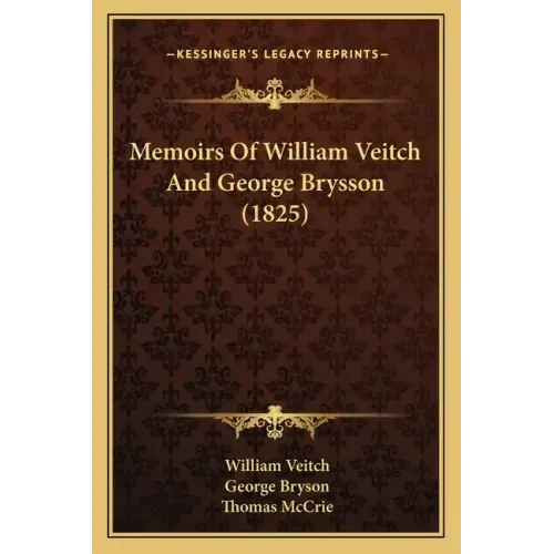 Memoirs Of William Veitch And George Brysson (1825)
