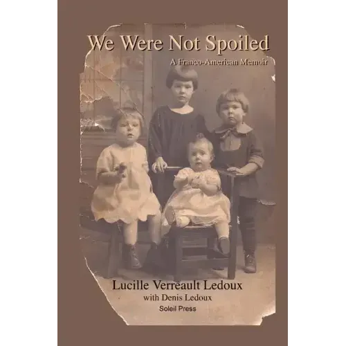 We Were Not Spoiled: A Franco-American Memoir