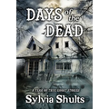 Days of the Dead: A Year of True Ghost Stories