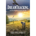 DreamTracking: Track Your Dreams and Transform Your Life