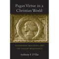 Pagan Virtue in a Christian World: Sigismondo Malatesta and the Italian Renaissance