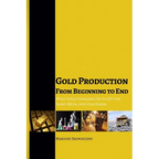 Gold Production from Beginning to End: What Gold Companies Do to Get the Shiny Metal into our Hands - Paperback