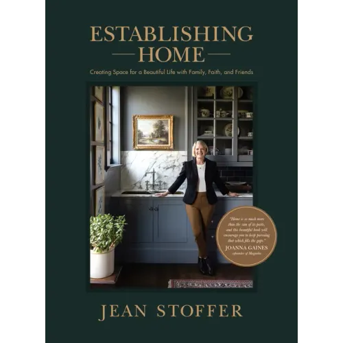 Establishing Home: Creating Space for a Beautiful Life with Family, Faith, and Friends