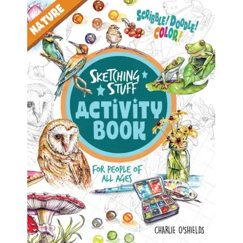 Sketching Stuff Activity Book - Nature: For People Of All Ages