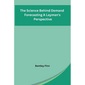 The Science Behind Demand Forecasting A Layman's Perspective