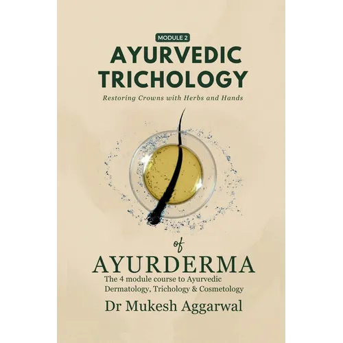 Ayurvedic Trichology - Restoring Hair Holistically: Module 2