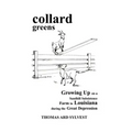 collard greens: Growing Up on a Sandhill Subsistence Farm in Louisiana During the Great Depression