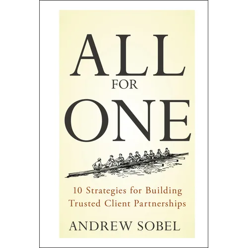 All for One: 10 Strategies for Building Trusted Client Partnerships