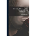 There Shall Be No Night