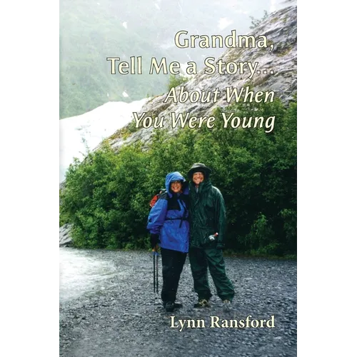 Grandma, Tell Me a Story... About When You Were Young