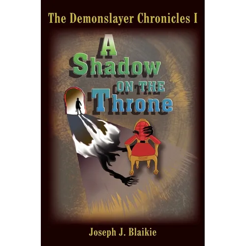 The Demonslayer Chronicles I: A Shadow on the Throne